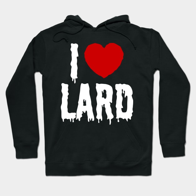 I HEART [LOVE] LARD Hoodie by tinybiscuits